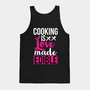 Cooking is love made edible Tank Top